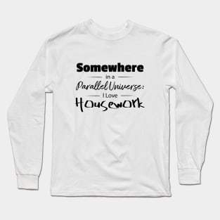 Somewhere: in a parallel universe Long Sleeve T-Shirt